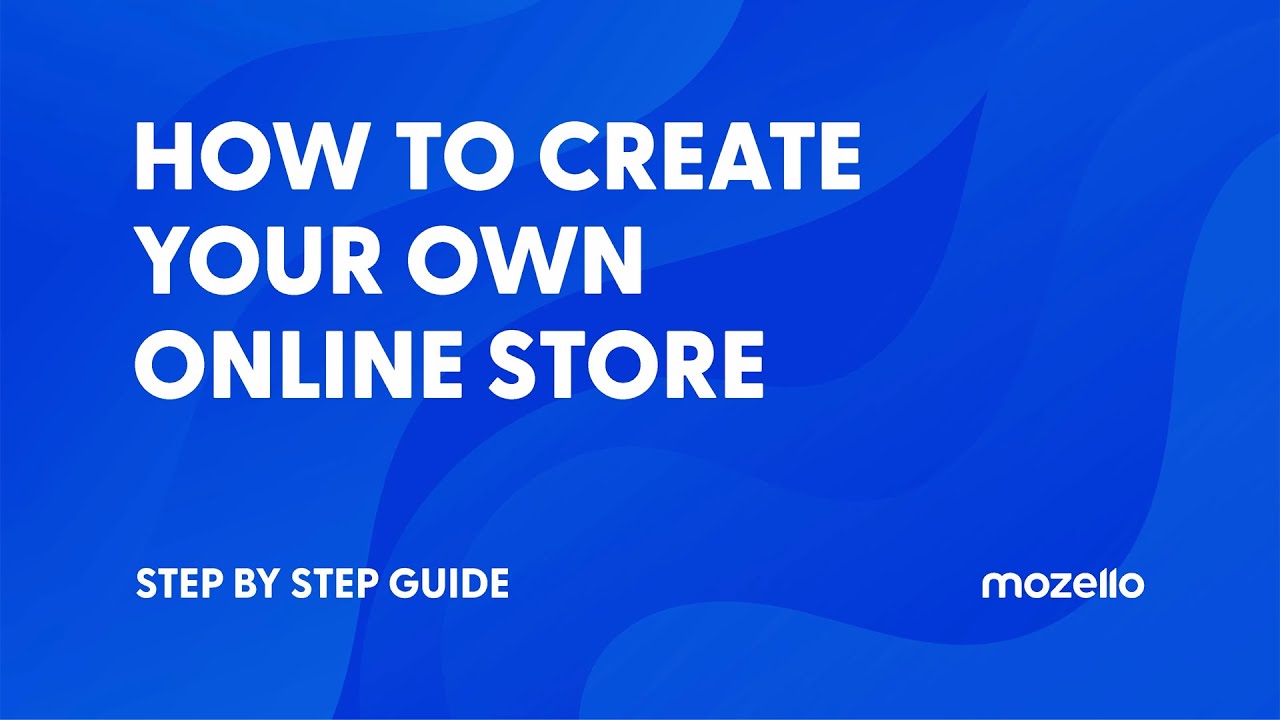 How To Create Your Own Online Store Using Mozello | Step by Step Guide ...
