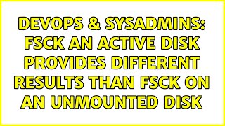 Famous DevOps & SysAdmins: fsck an active disk provides different results than fsck on an unmounted disk Profile