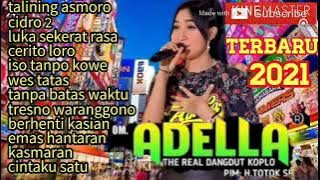 ADELLA TERBARU 2021 FULL ALBUM TALINING ASMORO CIDRO 2 KASMARAN CERITO LORO BERHENTI KASIAN