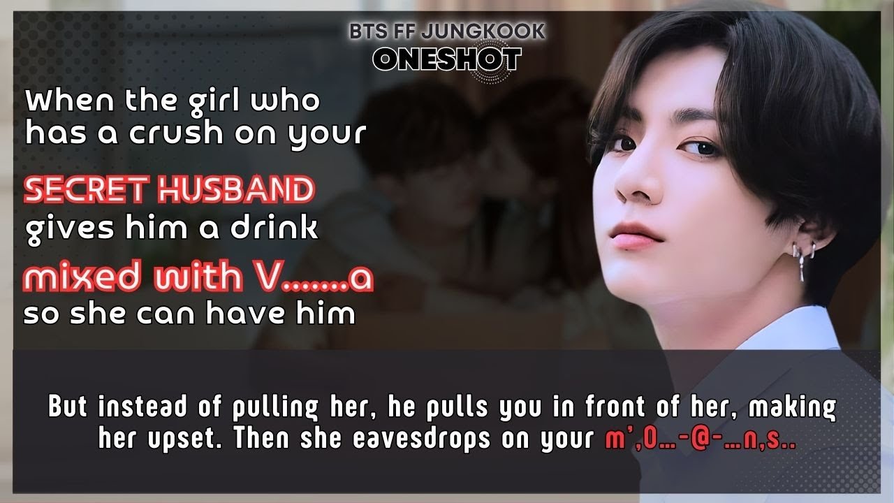 Чонгук FF Девушка, которая влюблена в твоего тайного мужа, дает ему напиток, смешанный с V... Ван...