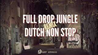 FULL DROP REMIX JUNGLE DUTCH NON STOP FLY HIGH