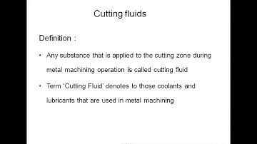 Introduction to Cutting fluids,Coolants,Lubricants