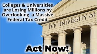 Colleges and Universities Losing Millions Overlooking Massive Federal Tax Credit