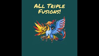All triple fusions in Pokémon Infinite Fusion!