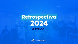 Retrospectiva 2024 - Estamos Prontos Para Ser Mais, Ser Maisvoip