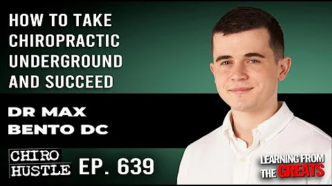 Chiro Hustle Podcast 639   Dr Max Bento DC