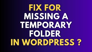 Easy Fix for "Missing a Temporary Folder" in WordPress – Works 100%!