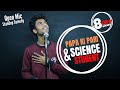Papa ki pari  science student  open mic  standup comedy