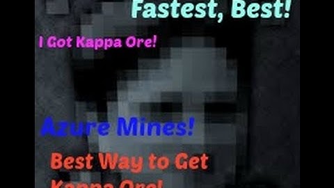 KAPPA ORE! [FASTEST WAY] HOW 2 GET KAPPA ORE! Azure Mines TIPS! I GOT KAPPA ORE!