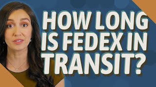How long is FedEx in transit?