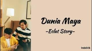 Eclat Story - Dunia Maya | Lirik Lagu