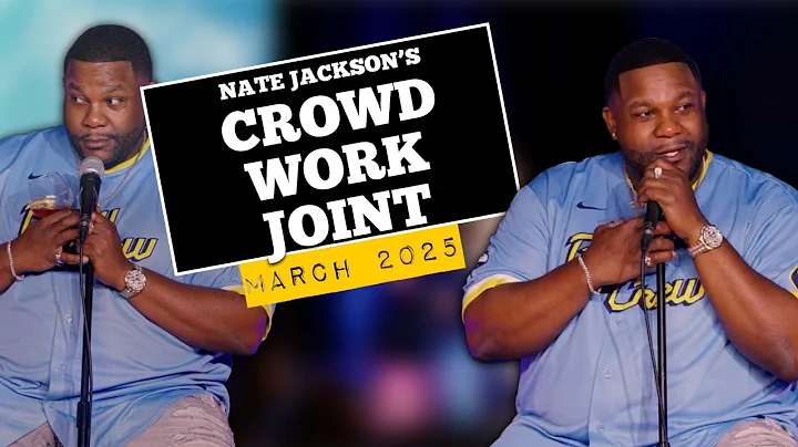 NATE JACKSON Crowd Work Joint: March 2025 thumbnail