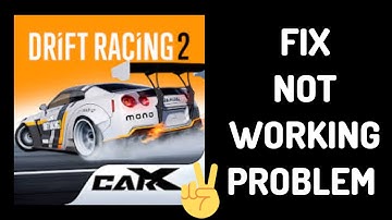 Fix CarX Drift Racing 2 App Not Working(Not Open) Problem || TECH SOLUTIONS BAR