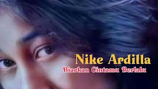 NIKE ARDILLA// Biarkan Cintamu Berlalu (video lirik)