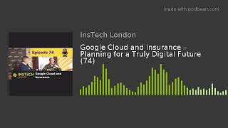 Google Cloud and Insurance – Planning for a Truly Digital Future (74)