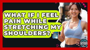 What If I Feel Pain While Stretching My Shoulders? - Running Beyond Limits