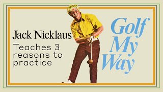 Jack Nicklaus Teaches 3 Reasons To Practice - Golf My Way Jack Nicklaus Teaches 3 Reasons To Practice - Golf My Way