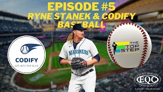 The Top Step episode #5 joined by Mariners Ryne Stanek and Codify Baseball