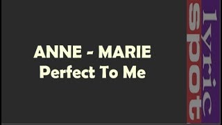 Anne Marie - Perfect To Me [Lyric]