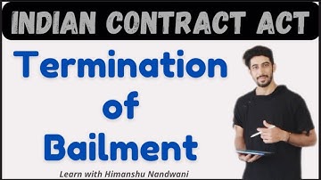 Termination of Bailment | Indian Contract Act | Mercantile law | Law | VNSGU |BCom #himanshunandwani