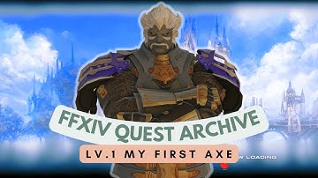 MARAUDER: Lv.1 My First Axe // FFXIV Quest Archive