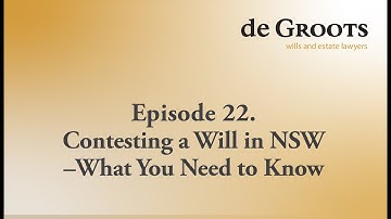 Episode 22 Contesting a Will in NSW – What You Need to Know