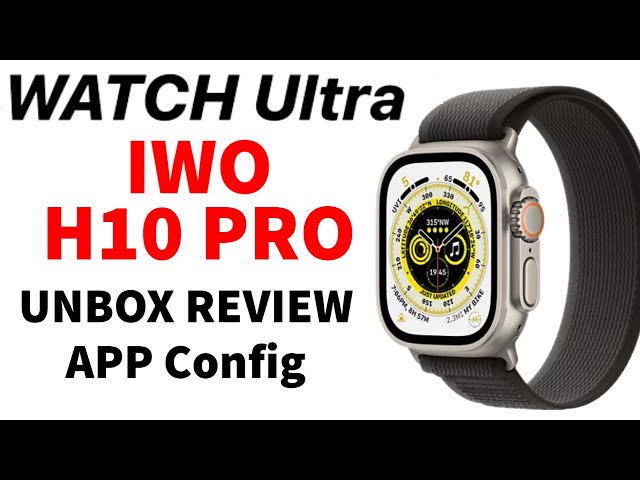 IWO WATCH H10 PRO ULTRA ALL FUNCTIONS UNBOX REVIEW + APP Config Ultra Clone smart  watch 8 series - YouTube