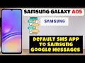 Default SMS App To Samsung Google Messages Samsung Galaxy A05 Default Sms App Settings
