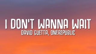 David Guetta OneRepublic I Don t Wanna Wait Lyrics