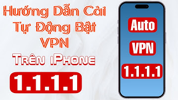 Phước Rin Hướng dẫn Cài Tự Động Bật VPN Trên iPhone | Automatically Turning On VPN On iPhone