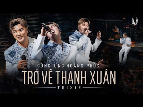 Trở Về Thanh Xuân Cùng Loạt Hit Của Ưng Hoàng Phúc | Full Show Live Trixie