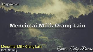 lagu sedih | mencintai milik orang lain ~ Soni Egi | Cover Edhy Roman (vidio lirik)