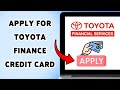 How To Apply For Toyota Finance Credit Card | Get The Access To Toyota Credits 2025