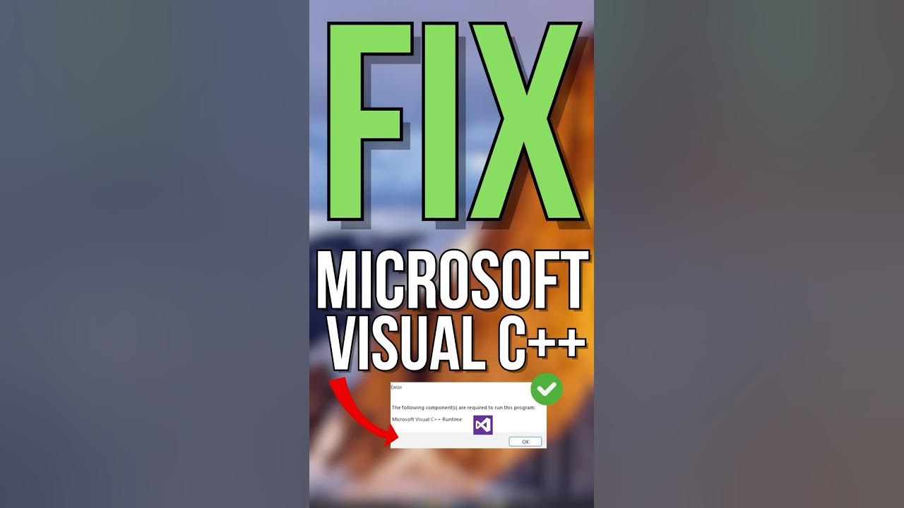 How To Fix Microsoft Visual C++ Runtime required to run this program ...