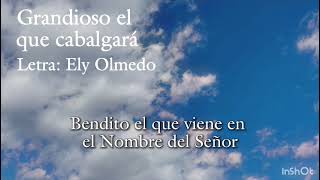 GRANDE ES EL QUE CABALGA ( LETRA POR ELY OLMEDO)