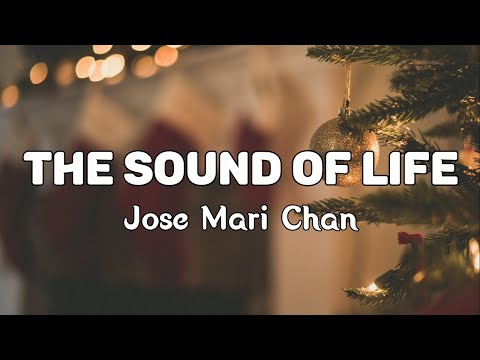 Jose Mari Chan - The Sound Of Life (lyrics video) HQ