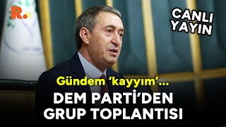 DEM Parti Grup Toplantısı: Gündem 'kayyım' #CANLI