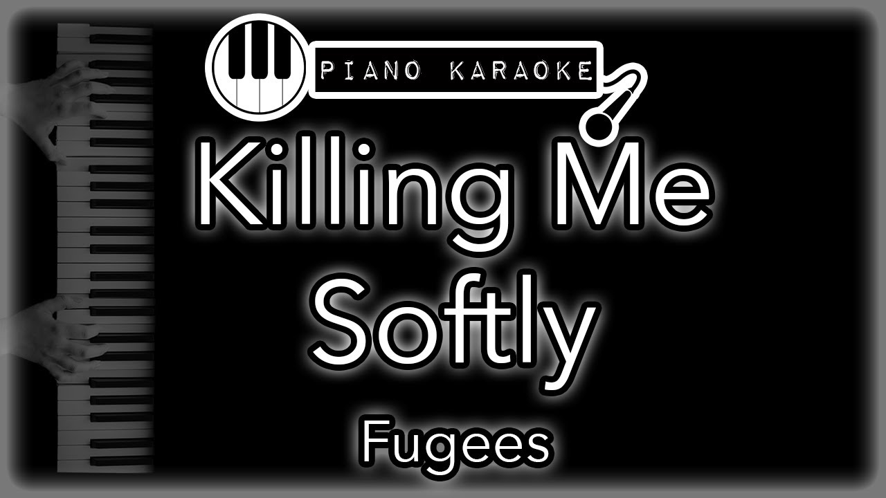 Killing Me Softly   Fugees   Piano Karaoke Instrumental
