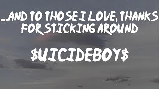 $uicideboy$ - ...And to Those I Love, Thanks for Sticking Around (Lyrics) | I'll be dead by dawn