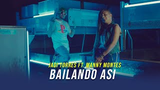 Video thumbnail of "Jadi Torres ft Manny Montes - Bailando Asi (Video Oficial)"