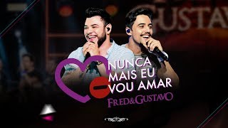 Fred & Gustavo - Nunca Mais Eu Vou Amar