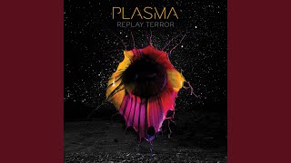 Video thumbnail of "Plasma - Replay Terror"