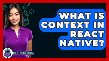 What Is Context In React Native? - Next LVL Programming
