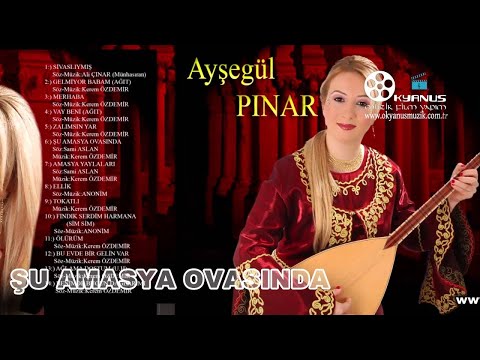 ŞU AMASYA OVASINDA - AYŞEGÜL PINAR