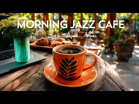 Cafe Jazz Bossa Nova - Soft Jazz Instrumental in Morning for Productive Work & Study