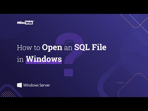 How to Open an SQL File in Windows? | MilesWeb