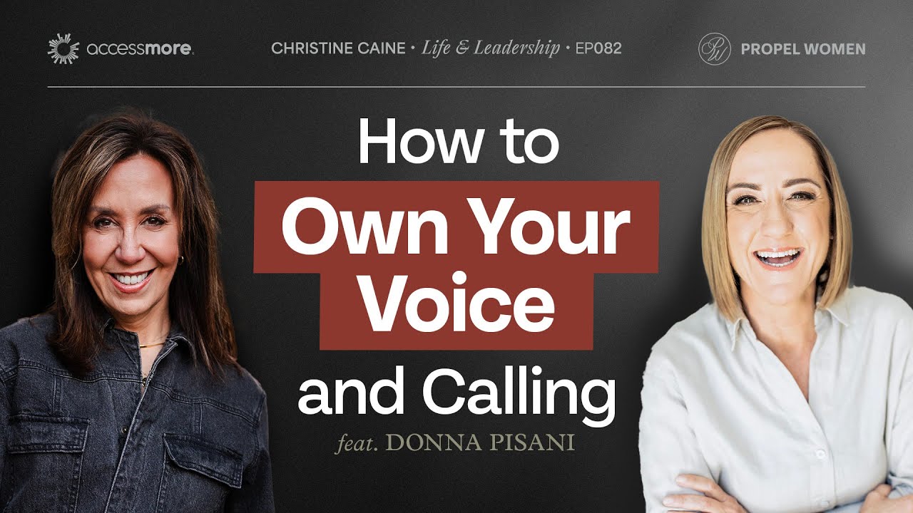 How to Own Your Voice and Calling | Christine Caine | Donna Pisani