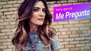 Miniatura del video "Me Pregunto - Kany García Letras"