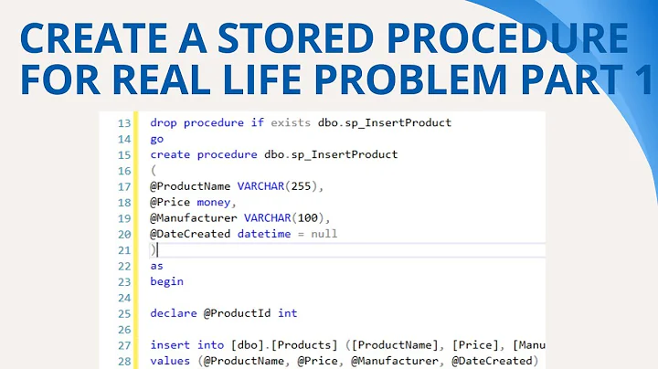 73 Create a stored procedure for real life problem part 1 in sql server