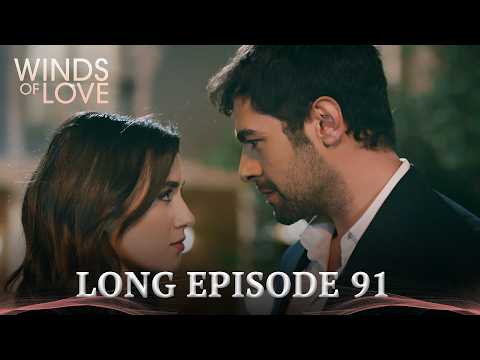 Winds of Love Long Episode 91 | Rüzgarlı Tepe 91. Uzun Bölüm